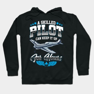 A Skilled Pilot Can Keep It Up For Hours Airplane Hoodie